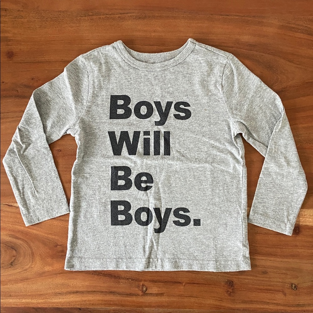 Old Navy grey long sleeve tee shirt Boys Will Be Boys  graphic kids 4T